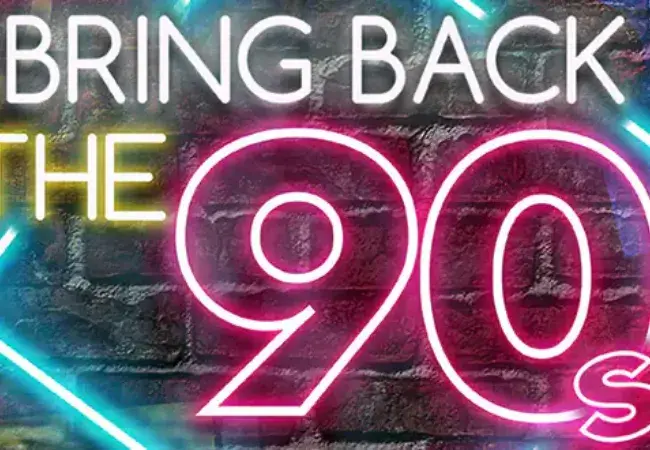 Bring Back the 90's